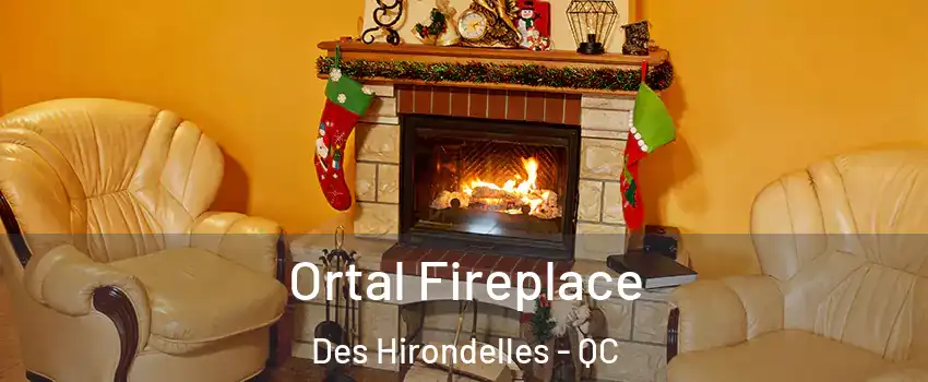  Ortal Fireplace Des Hirondelles - QC