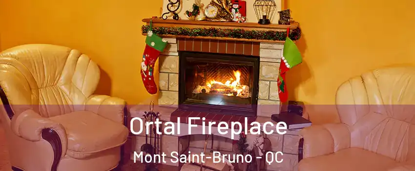  Ortal Fireplace Mont Saint-Bruno - QC