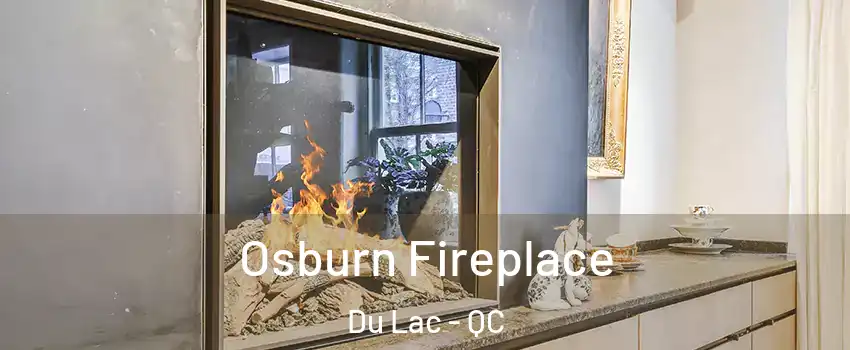  Osburn Fireplace Du Lac - QC