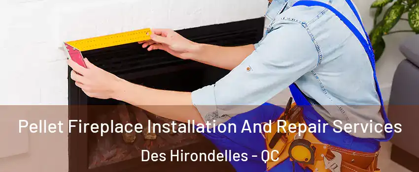  Pellet Fireplace Installation And Repair Services Des Hirondelles - QC