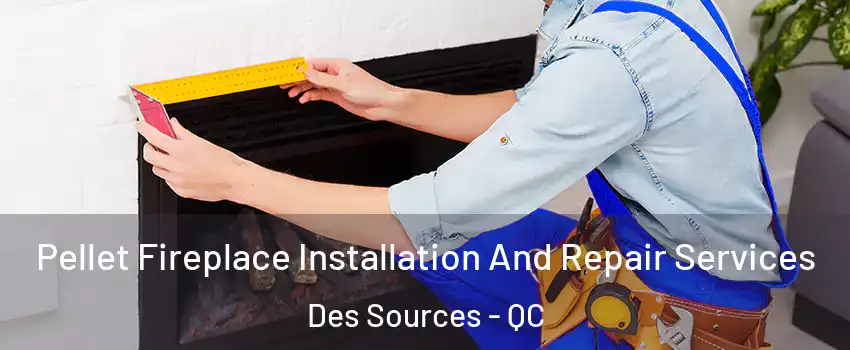  Pellet Fireplace Installation And Repair Services Des Sources - QC