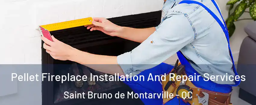  Pellet Fireplace Installation And Repair Services Saint Bruno de Montarville - QC