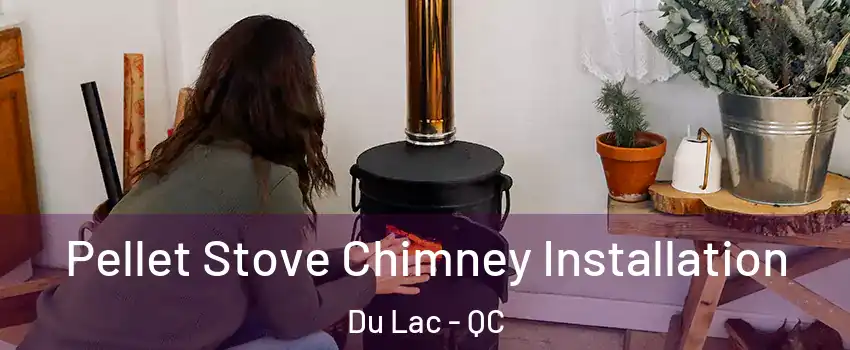  Pellet Stove Chimney Installation Du Lac - QC