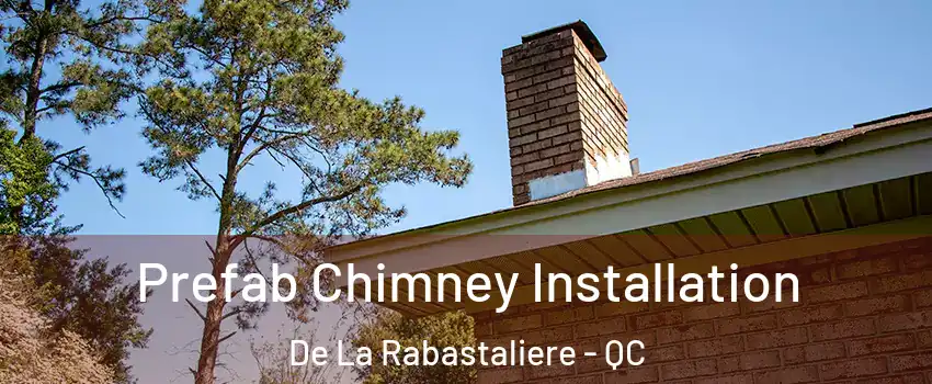  Prefab Chimney Installation De La Rabastaliere - QC