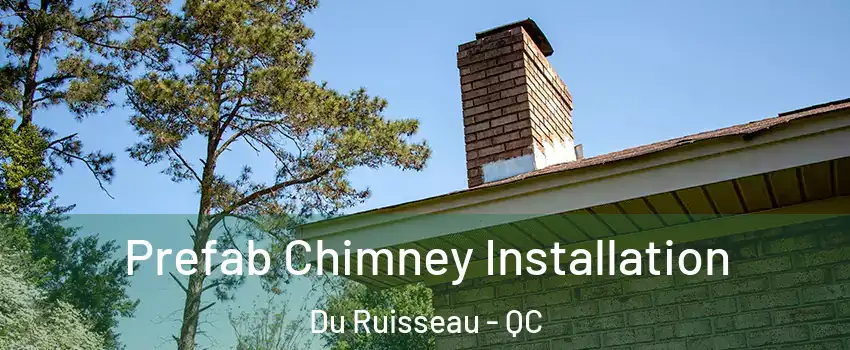  Prefab Chimney Installation Du Ruisseau - QC