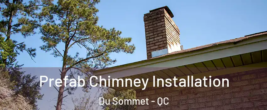  Prefab Chimney Installation Du Sommet - QC