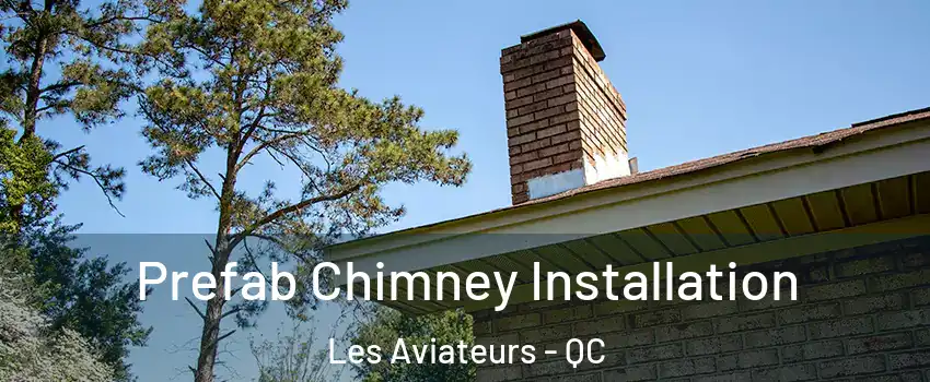  Prefab Chimney Installation Les Aviateurs - QC