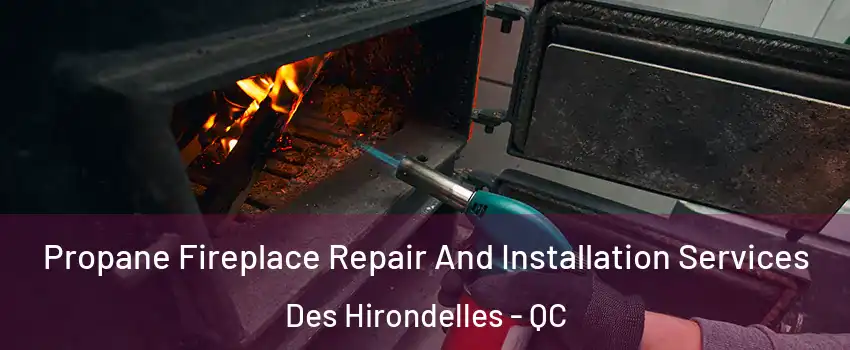  Propane Fireplace Repair And Installation Services Des Hirondelles - QC