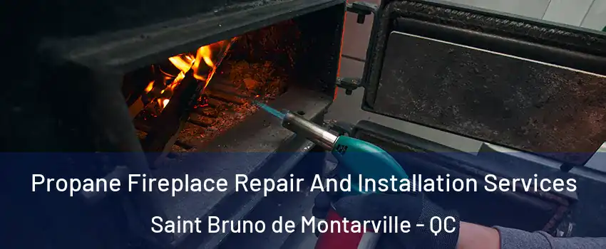  Propane Fireplace Repair And Installation Services Saint Bruno de Montarville - QC