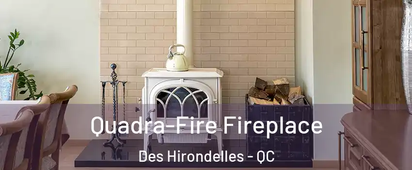  Quadra-Fire Fireplace Des Hirondelles - QC