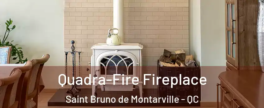  Quadra-Fire Fireplace Saint Bruno de Montarville - QC