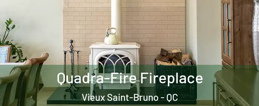  Quadra-Fire Fireplace Vieux Saint-Bruno - QC