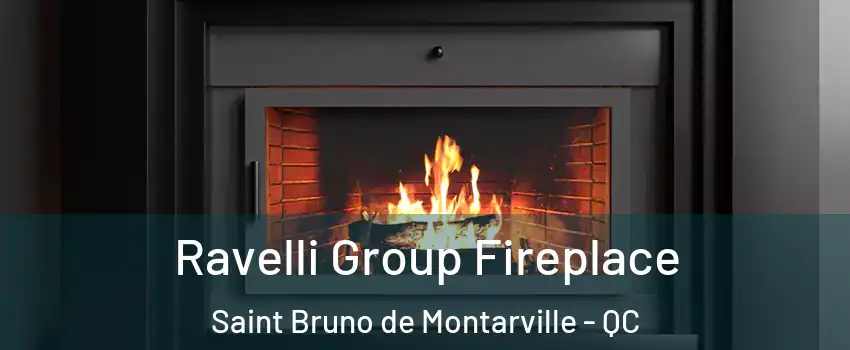  Ravelli Group Fireplace Saint Bruno de Montarville - QC