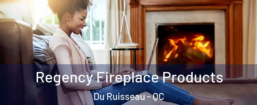  Regency Fireplace Products Du Ruisseau - QC