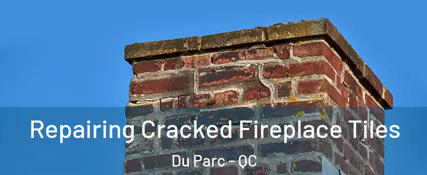  Repairing Cracked Fireplace Tiles Du Parc - QC