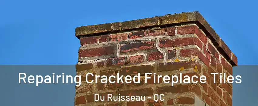  Repairing Cracked Fireplace Tiles Du Ruisseau - QC