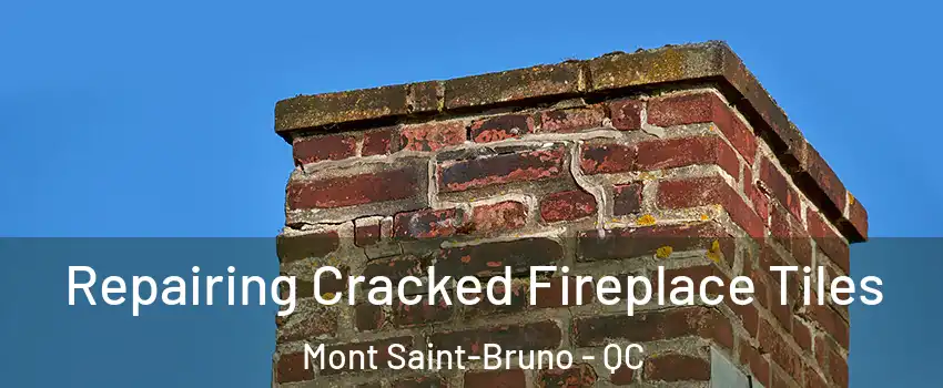  Repairing Cracked Fireplace Tiles Mont Saint-Bruno - QC