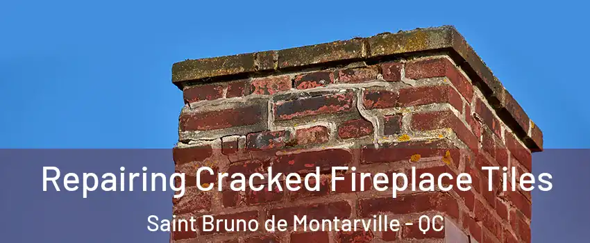  Repairing Cracked Fireplace Tiles Saint Bruno de Montarville - QC
