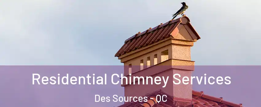  Residential Chimney Services Des Sources - QC