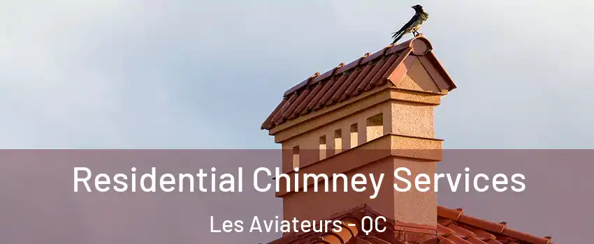  Residential Chimney Services Les Aviateurs - QC