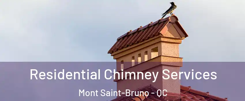  Residential Chimney Services Mont Saint-Bruno - QC