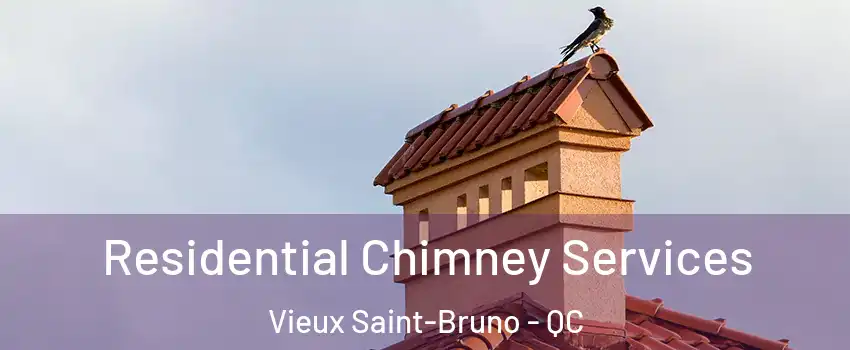  Residential Chimney Services Vieux Saint-Bruno - QC