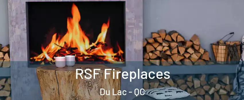  RSF Fireplaces Du Lac - QC