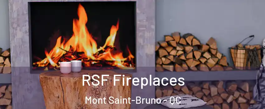  RSF Fireplaces Mont Saint-Bruno - QC