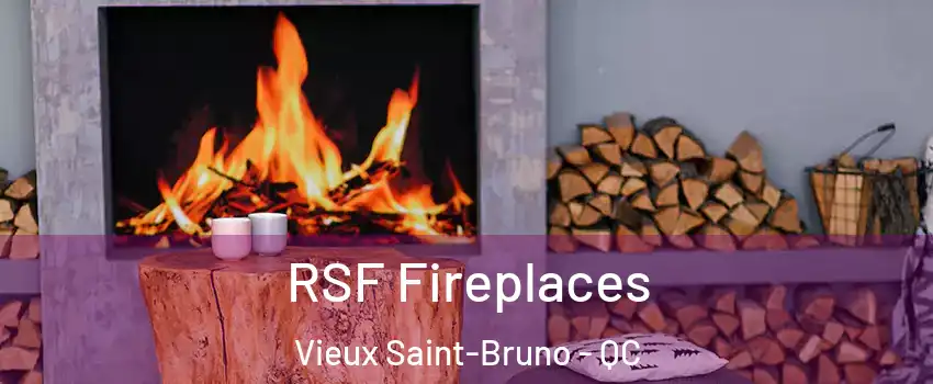  RSF Fireplaces Vieux Saint-Bruno - QC