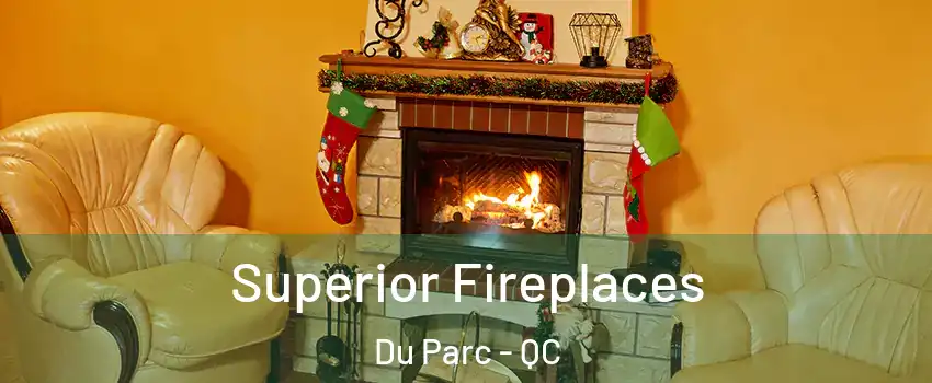  Superior Fireplaces Du Parc - QC