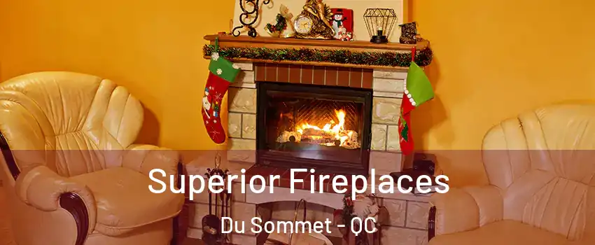  Superior Fireplaces Du Sommet - QC
