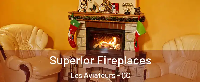  Superior Fireplaces Les Aviateurs - QC