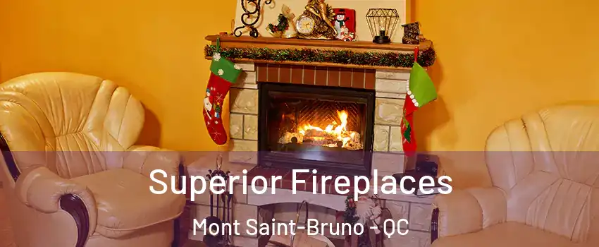  Superior Fireplaces Mont Saint-Bruno - QC