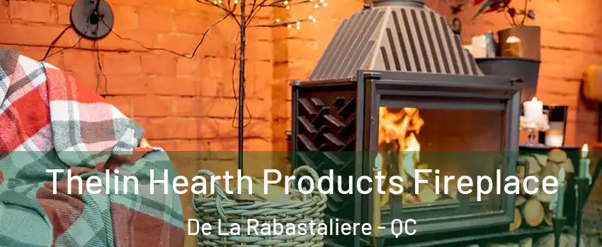  Thelin Hearth Products Fireplace De La Rabastaliere - QC
