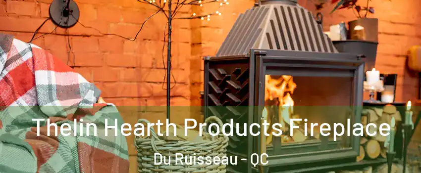  Thelin Hearth Products Fireplace Du Ruisseau - QC