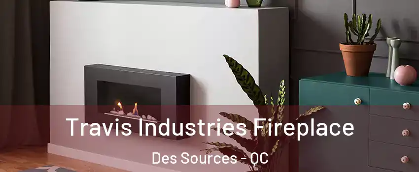  Travis Industries Fireplace Des Sources - QC