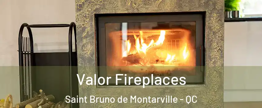  Valor Fireplaces Saint Bruno de Montarville - QC