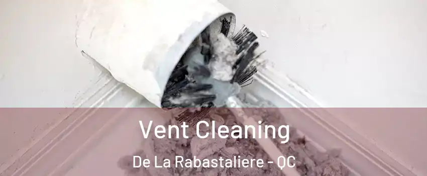  Vent Cleaning De La Rabastaliere - QC