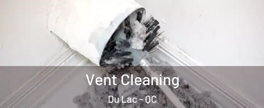  Vent Cleaning Du Lac - QC