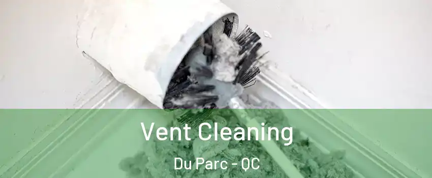  Vent Cleaning Du Parc - QC