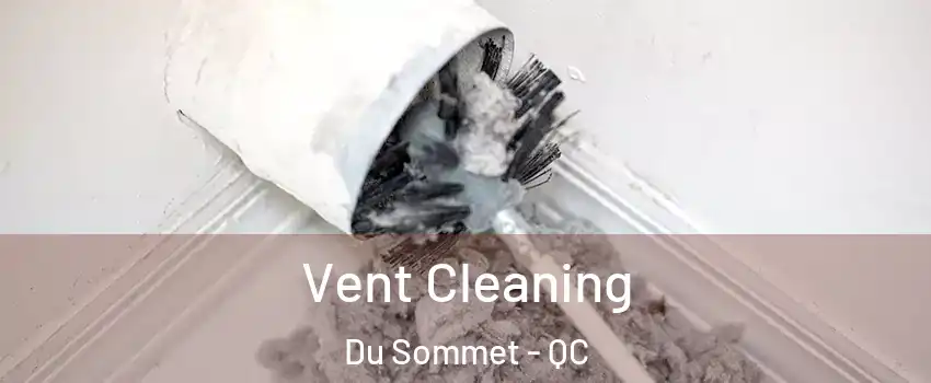  Vent Cleaning Du Sommet - QC