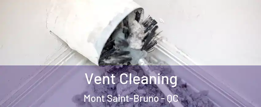  Vent Cleaning Mont Saint-Bruno - QC