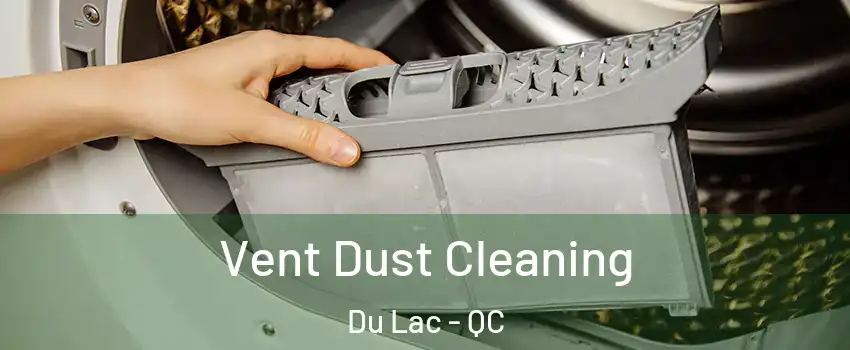  Vent Dust Cleaning Du Lac - QC