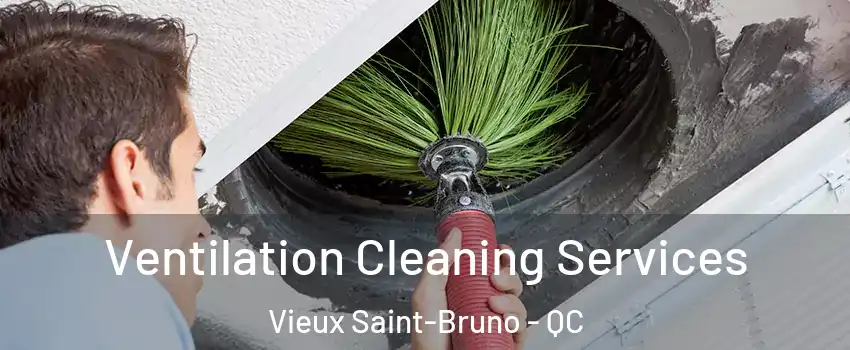  Ventilation Cleaning Services Vieux Saint-Bruno - QC