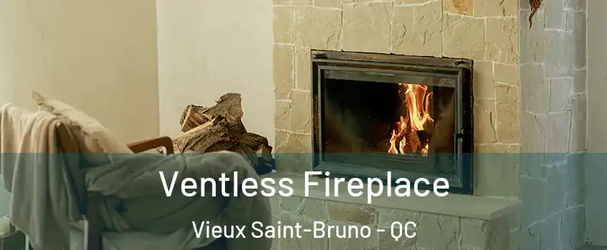  Ventless Fireplace Vieux Saint-Bruno - QC