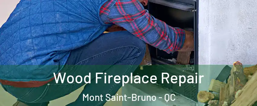  Wood Fireplace Repair Mont Saint-Bruno - QC