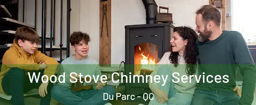  Wood Stove Chimney Services Du Parc - QC