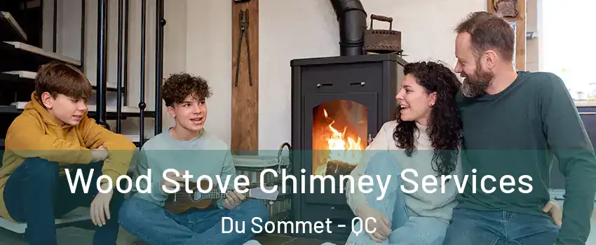  Wood Stove Chimney Services Du Sommet - QC