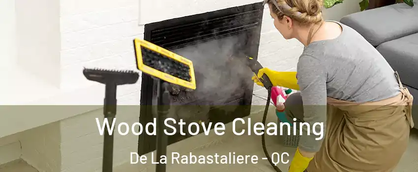  Wood Stove Cleaning De La Rabastaliere - QC