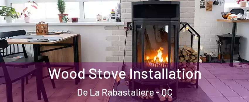  Wood Stove Installation De La Rabastaliere - QC
